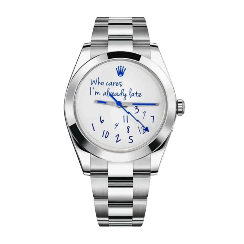 Rolex "who cares Im already late" Watch