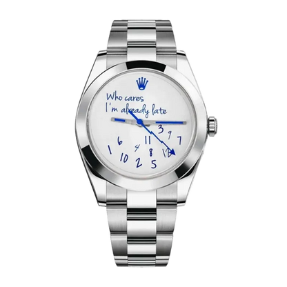 Rolex "who cares Im already late" Watch